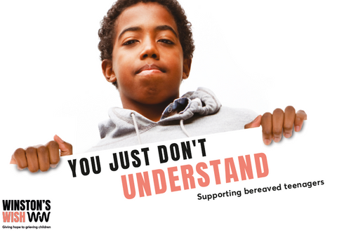 You Just Don't Understand - Supporting bereaved teenagers